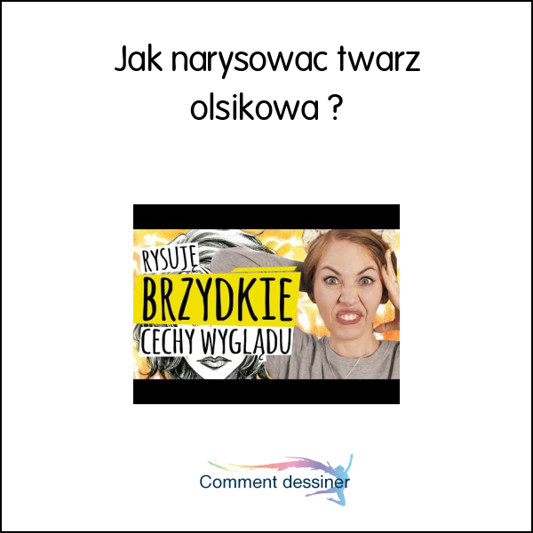 Jak narysować twarz olsikowa